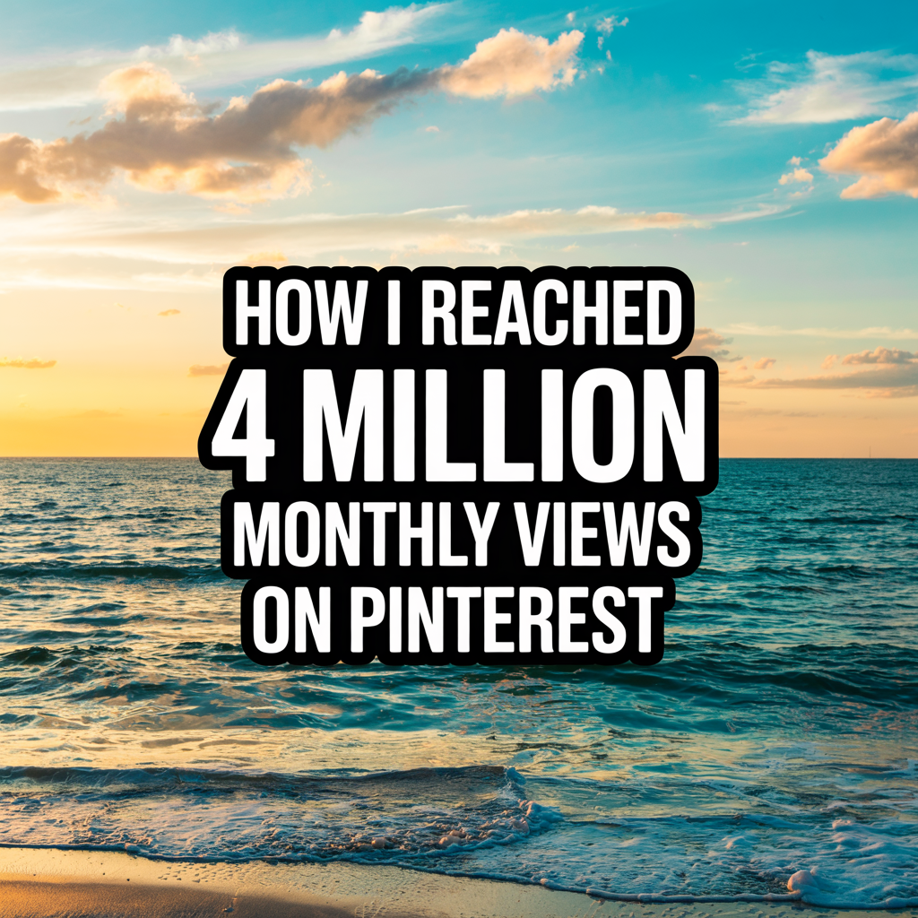 How I Reached 4 Million Monthly Views on Pinterest
