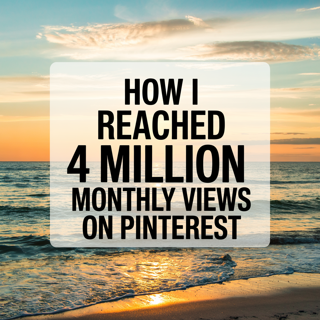 How I Reached 4 Million Monthly Views on Pinterest