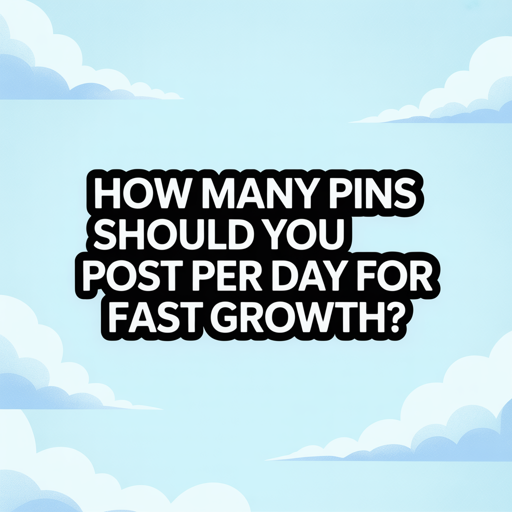 How Many Pins Should You Post Per Day for Fast Growth