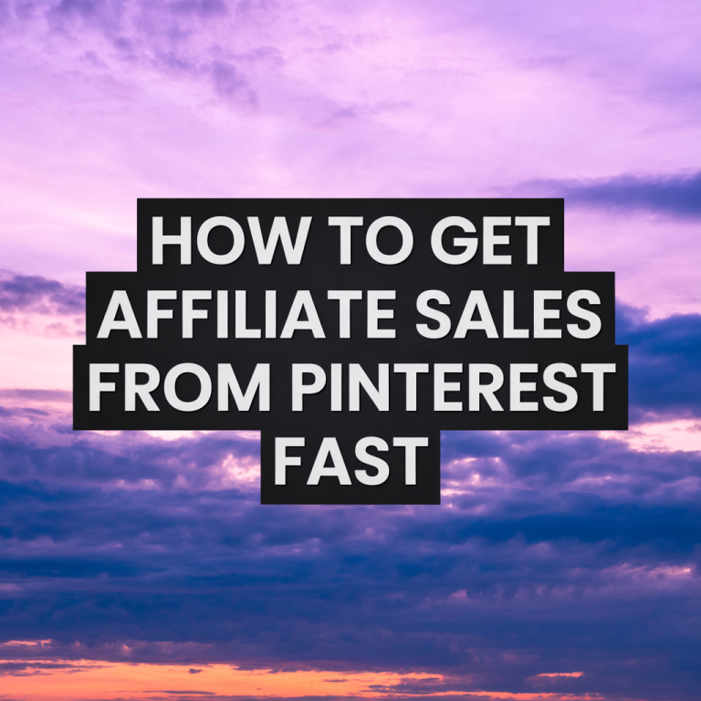 How to Get Affiliate Sales from Pinterest Fast