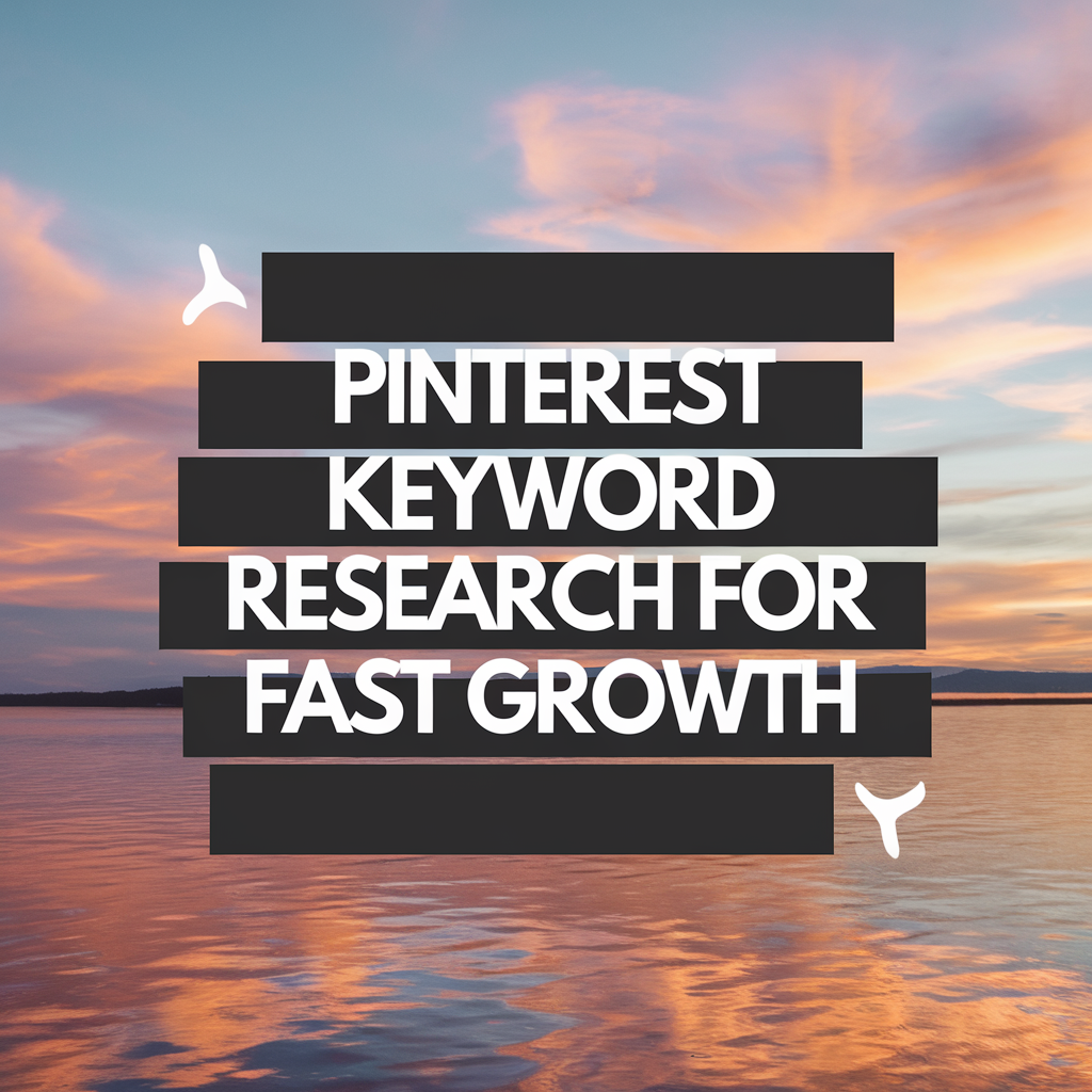 Pinterest Keyword Research for Fast Growth
