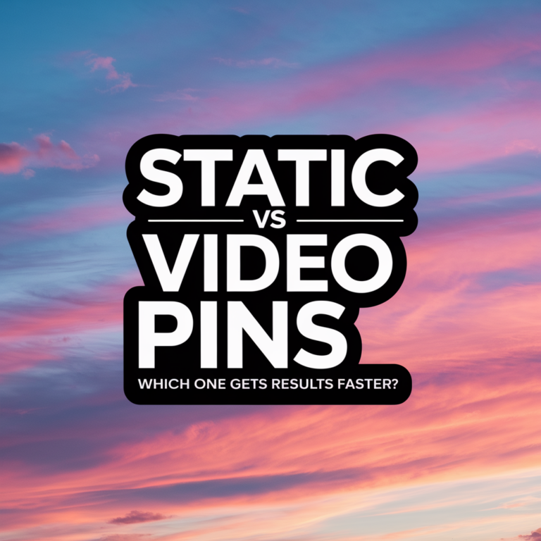 Static vs Video Pins — Which One Gets Results Faster