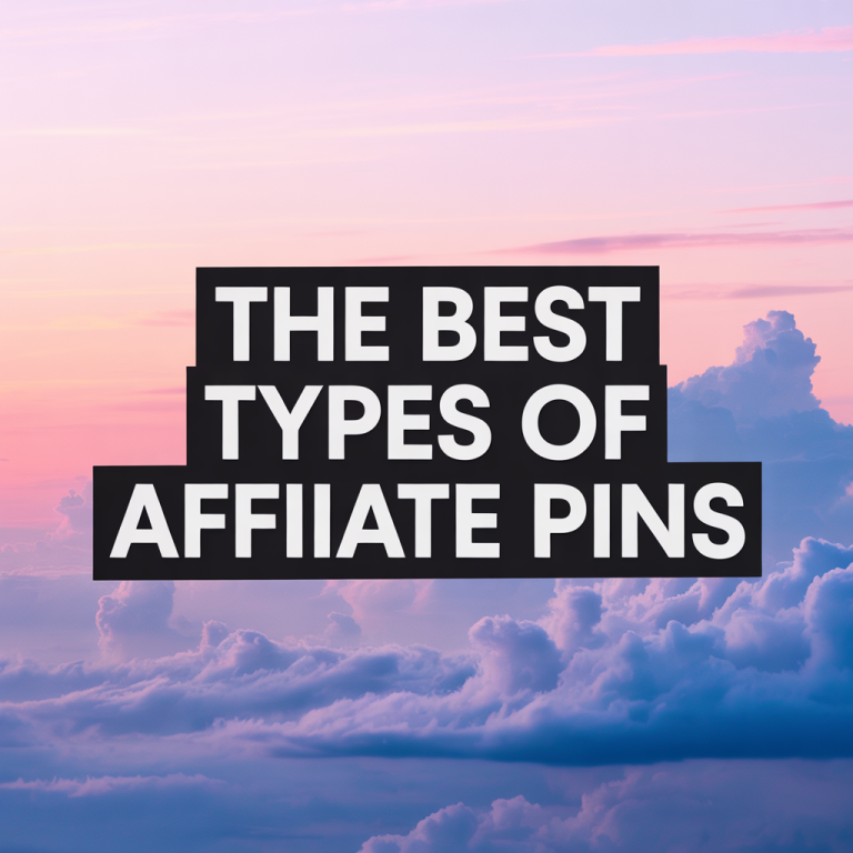 The Best Types of Affiliate Pins